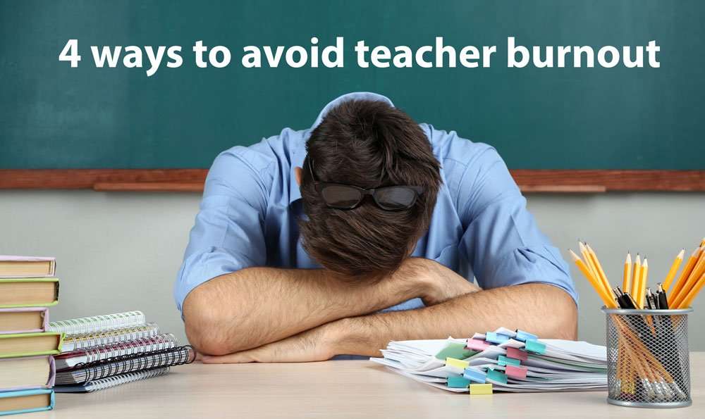 4 Ways to Avoid Teacher Burnout