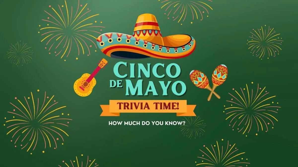 Cinco de Mayo Trivia: How Much Do You Know?