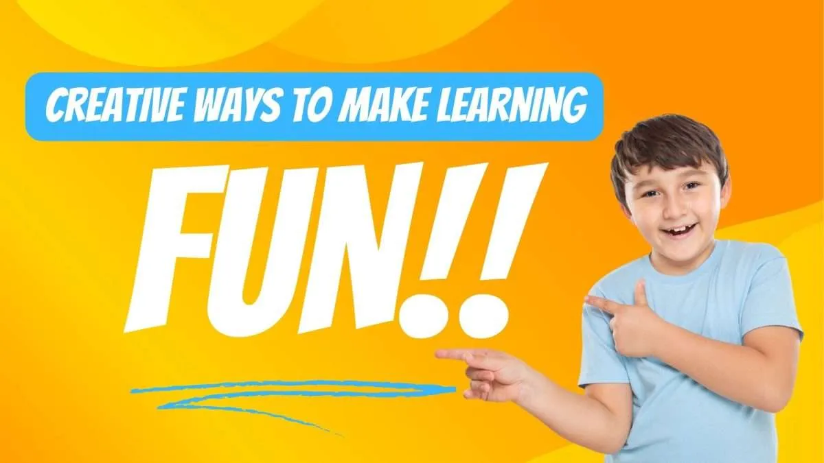 Creative Ways To Make Learning Fun