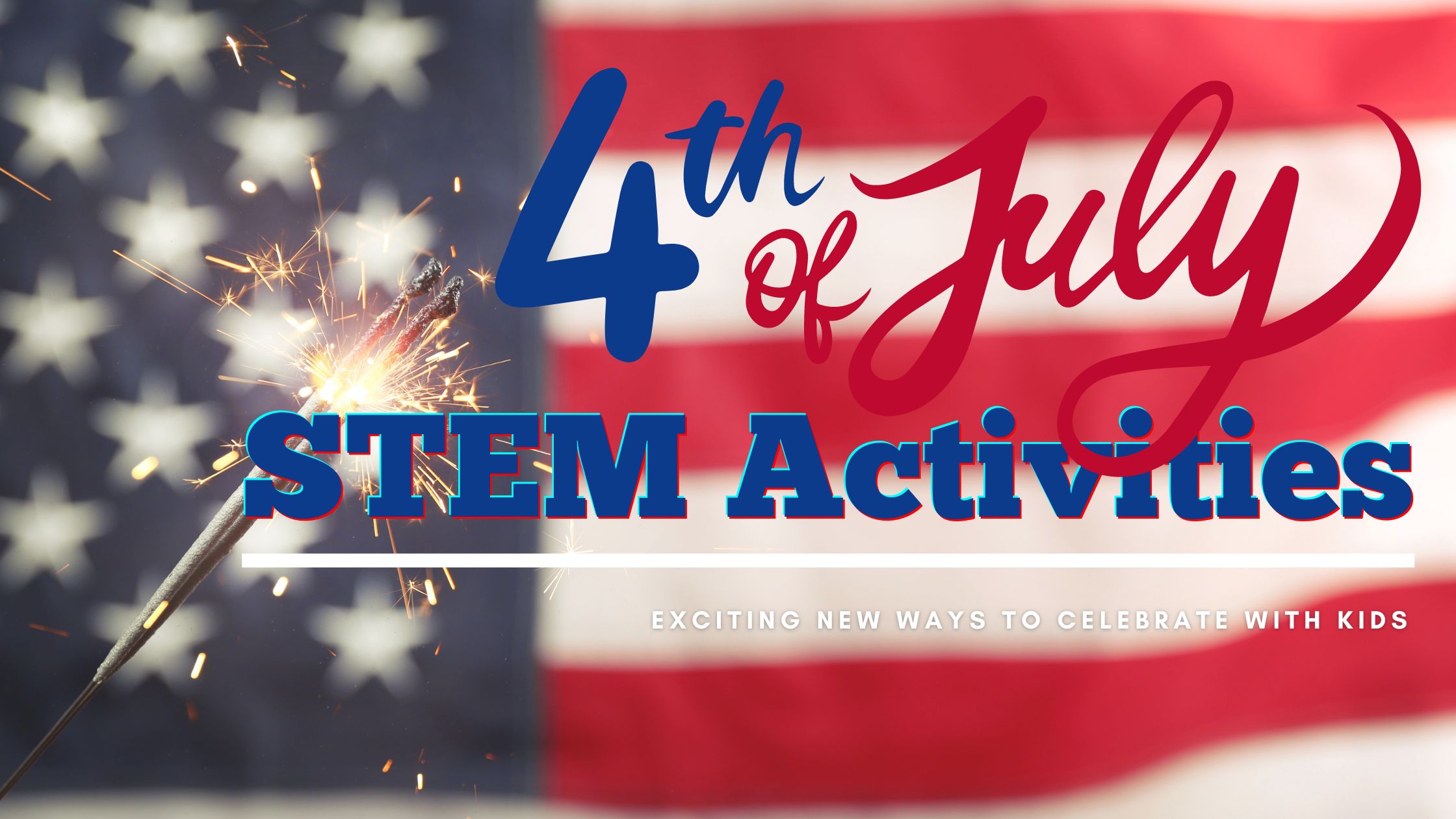 4th of July STEM blog cover
